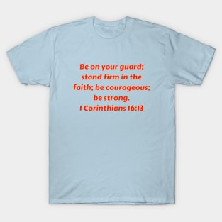 Bible Verse 1 Corinthians 16:13 T-Shirt